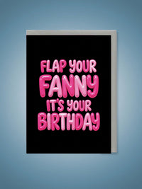 Greeting Card - Flap Your Fanny It's Your Birthday