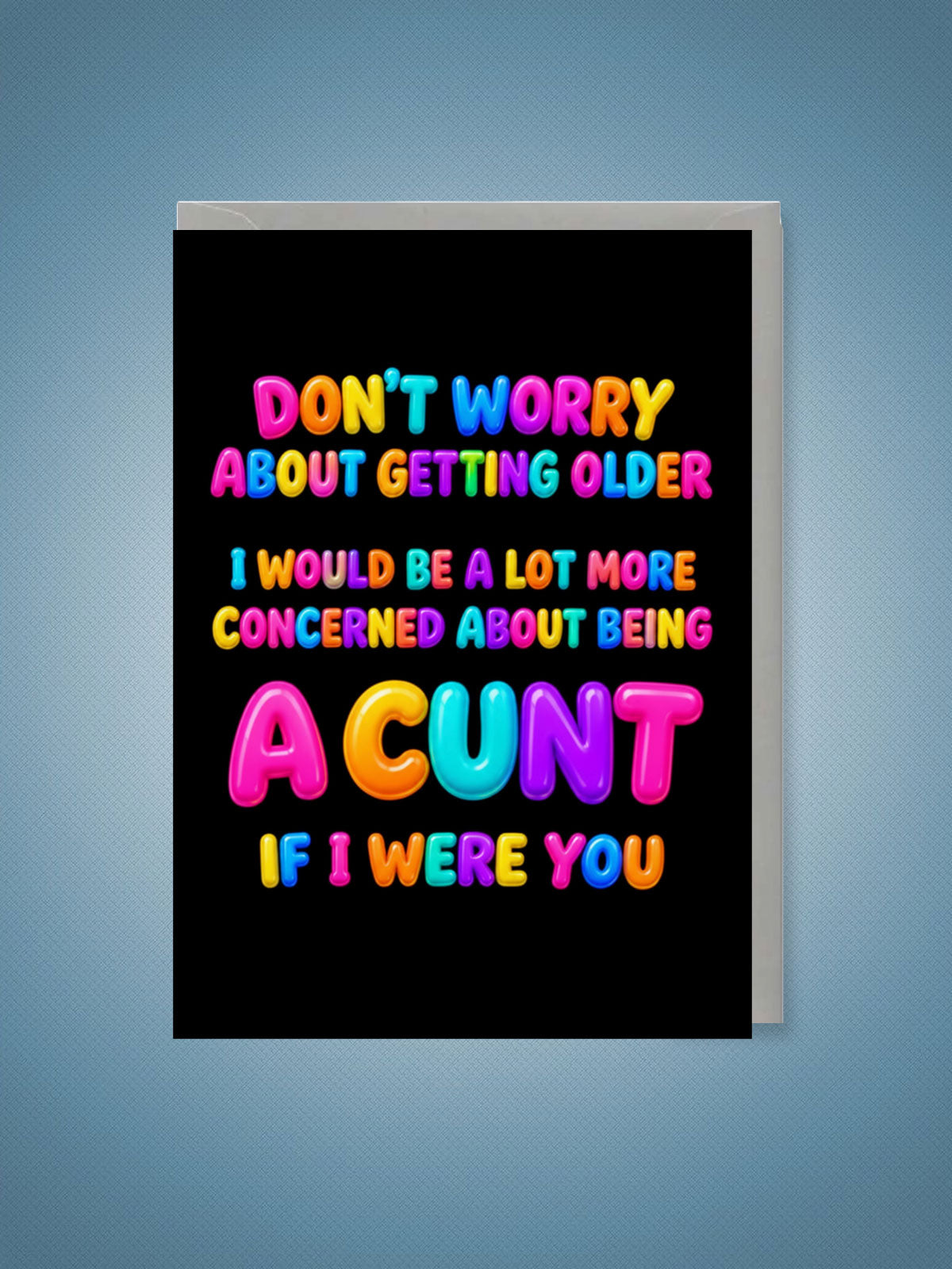 Greeting Card - Getting Older Cunt