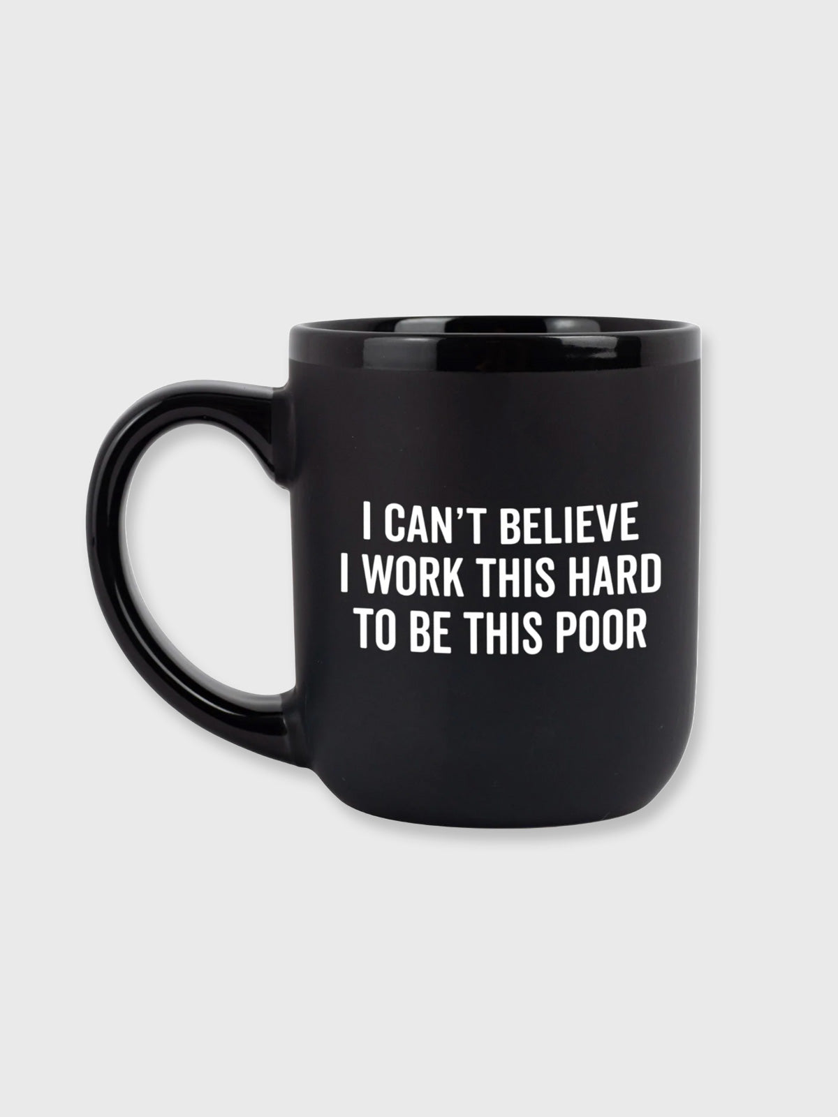 I Can't Believe I Work This Hard - Mug