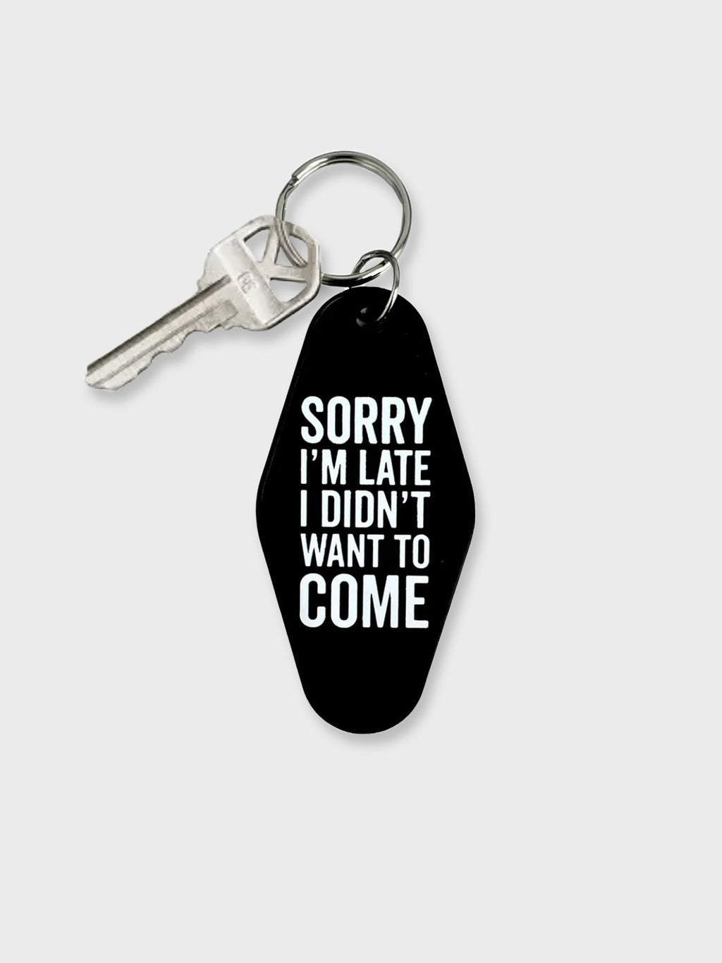 Key Tag - Sorry I'm Late, I Didn't Want To Come