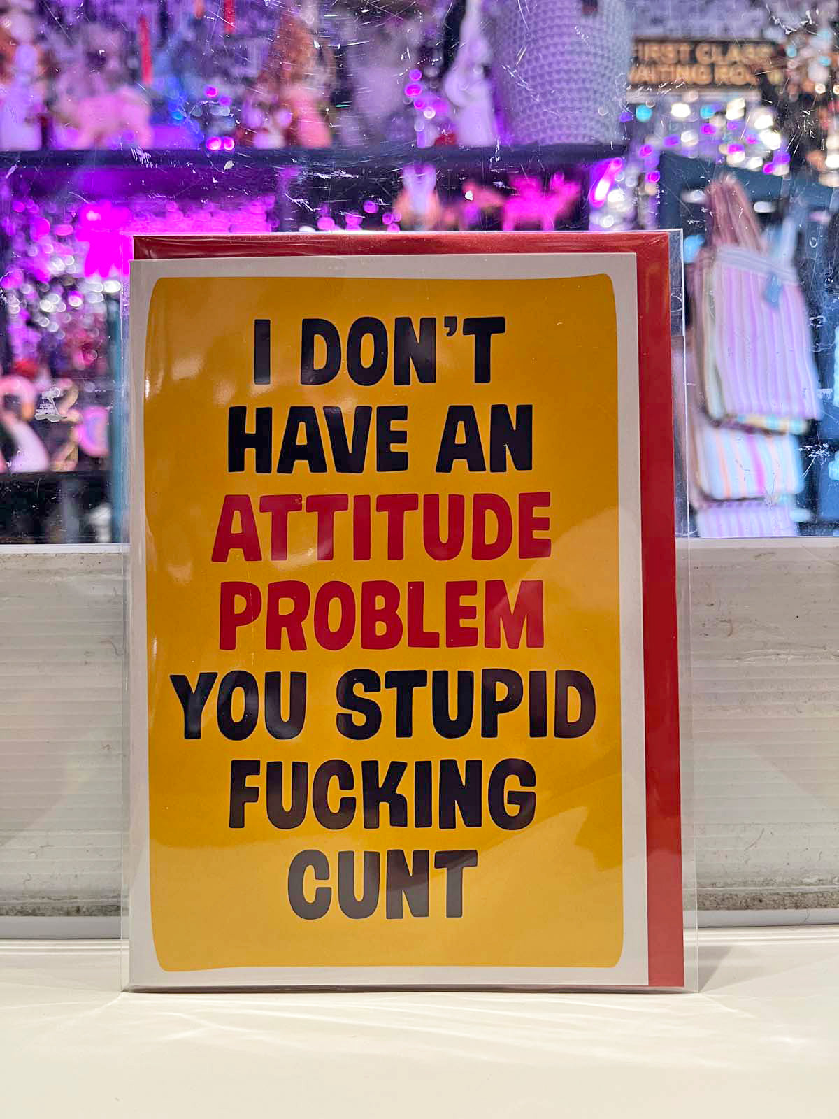 Greeting Card - Attitude Problem Stupid Cunt