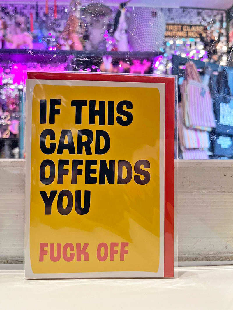 Greeting Card - If This Card Offends You Fuck Off