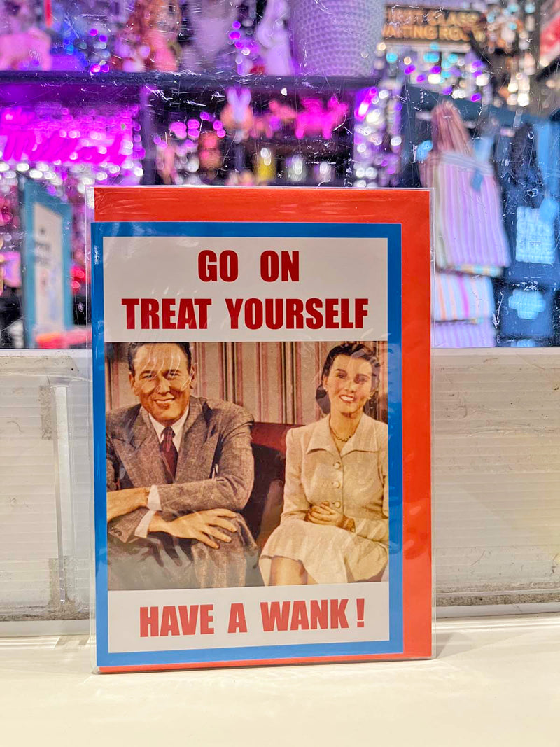 Greeting Card - Treat Yourself To A Wank