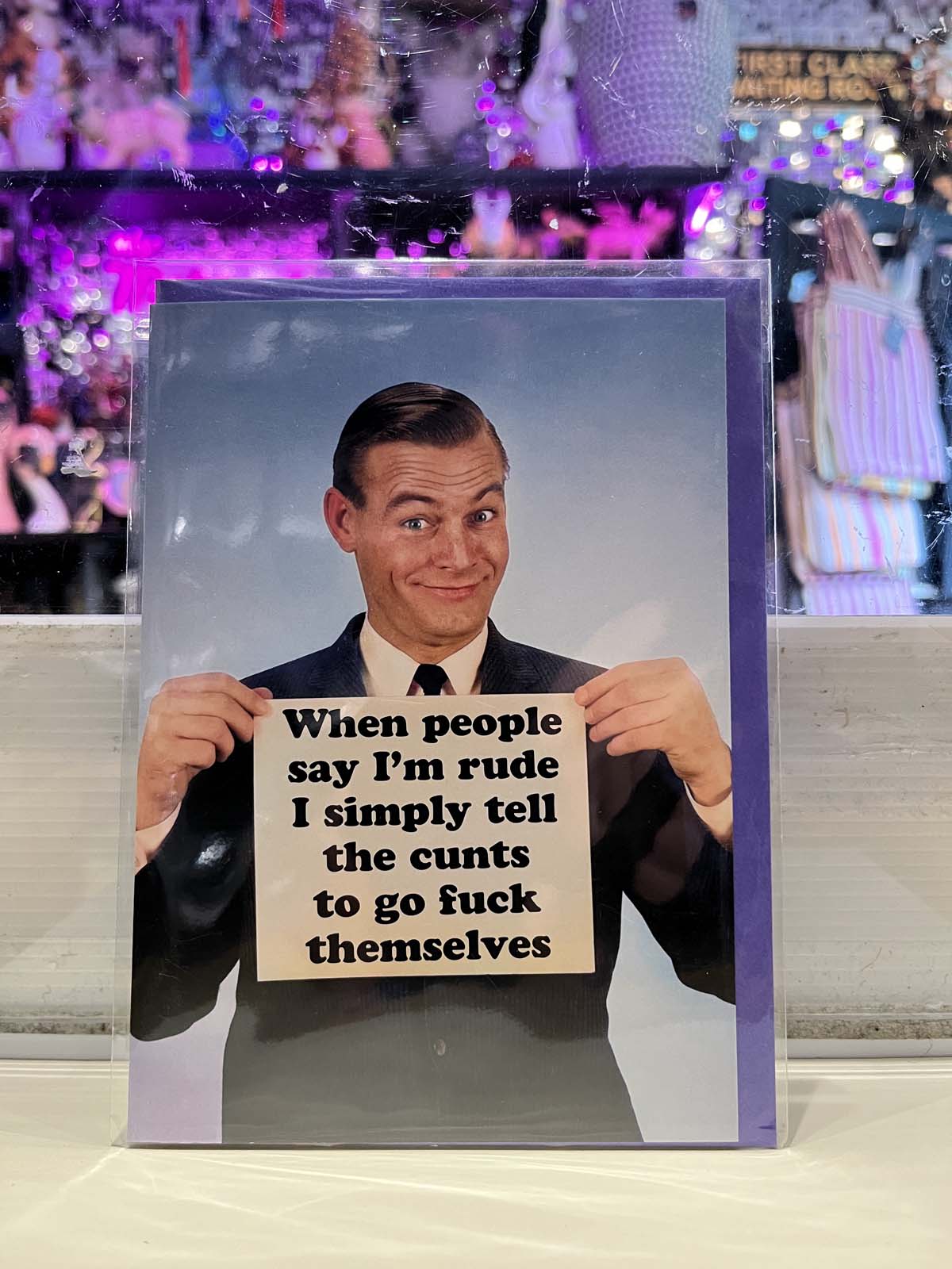 Greeting Card - When People Say I’m Rude