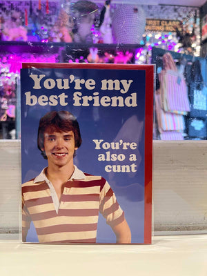 Greeting Card - Best Friend Also A Cunt
