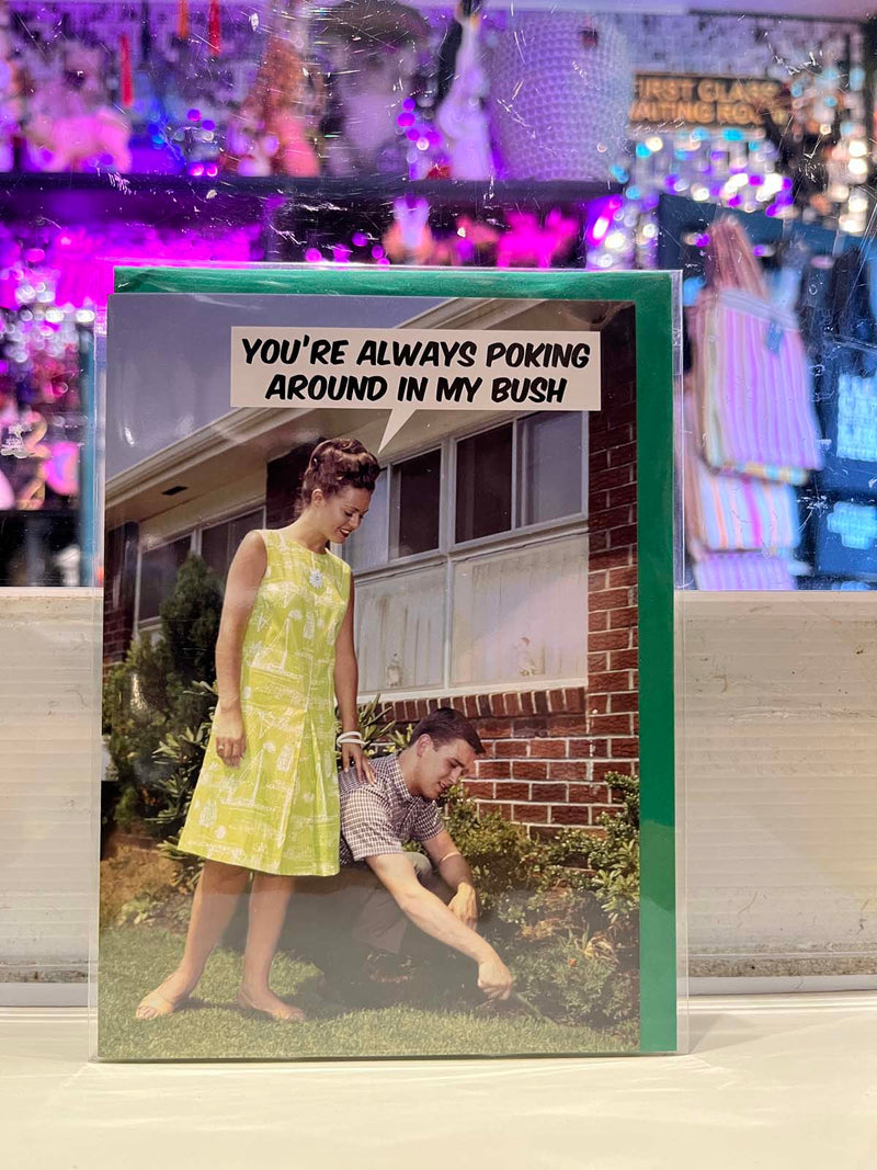 Greeting Card - You’re Always Poking Around My Bush