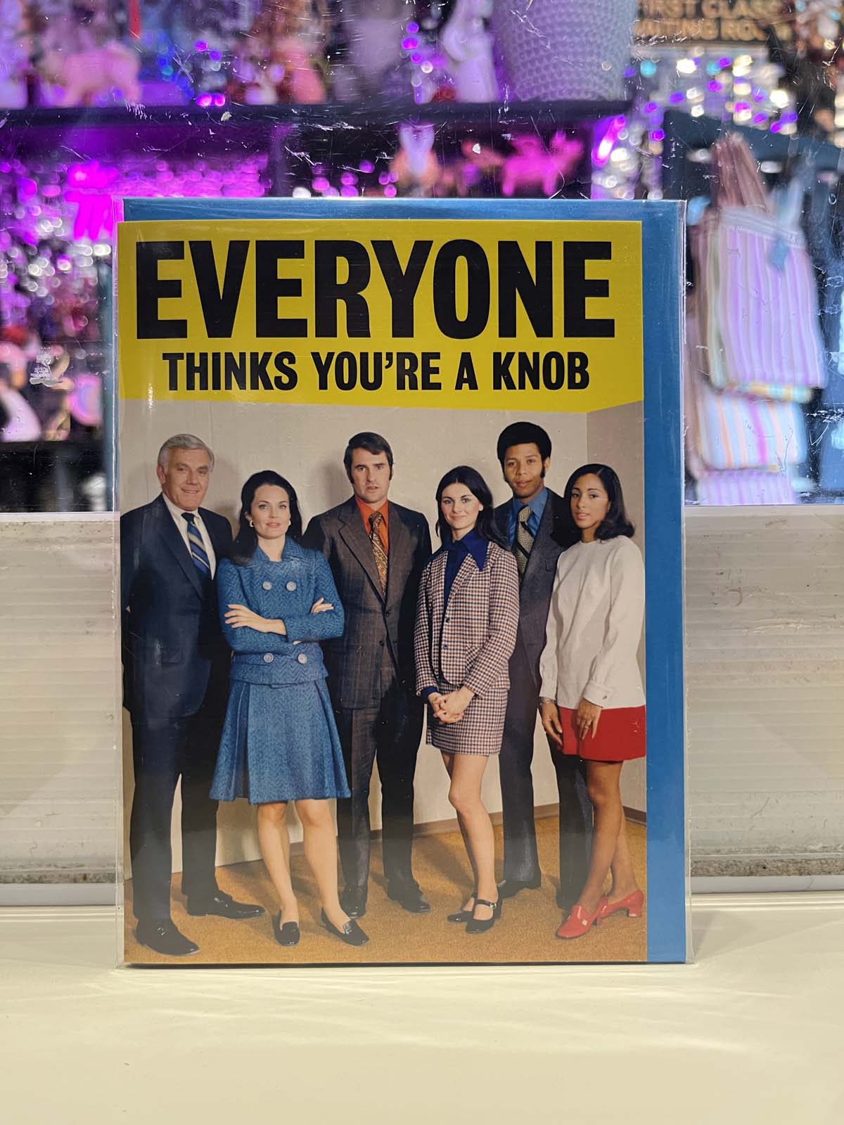 Greeting Card - Everyone Thinks You’re A Knob