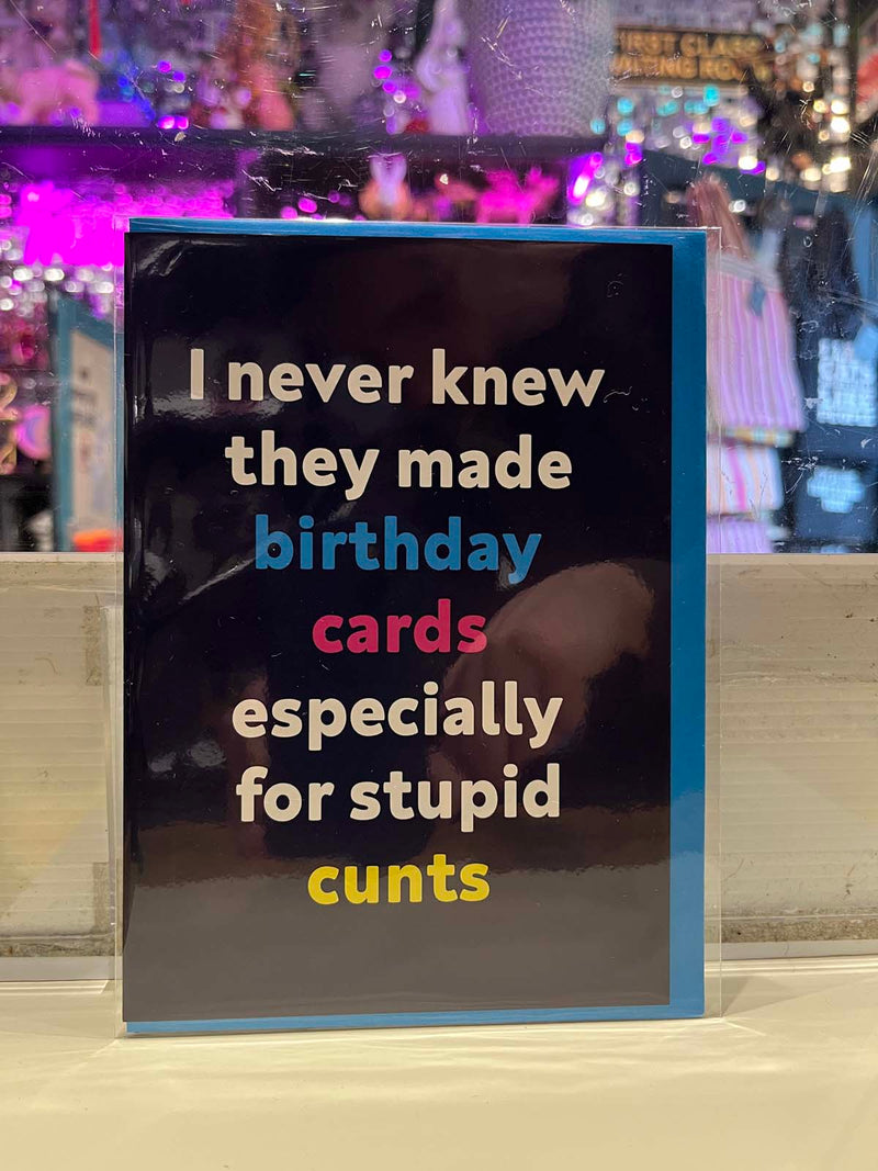 Greeting Card - Birthday Cards For Stupid Cunts