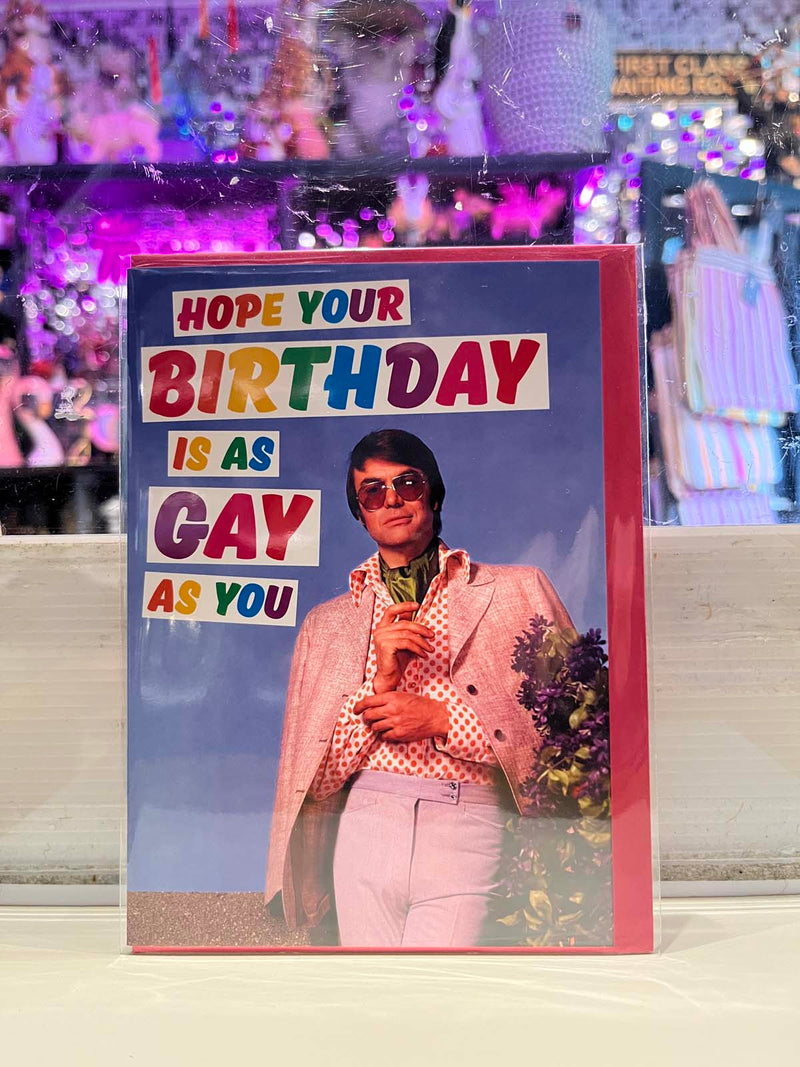 Greeting Card - Birthday Is As Gay As You