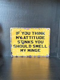 If You Think My Attitude Stinks - Tin Sign