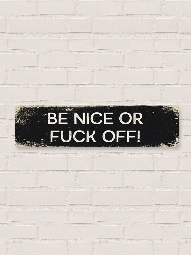 Be Nice Or F Off - Tin Sign Large