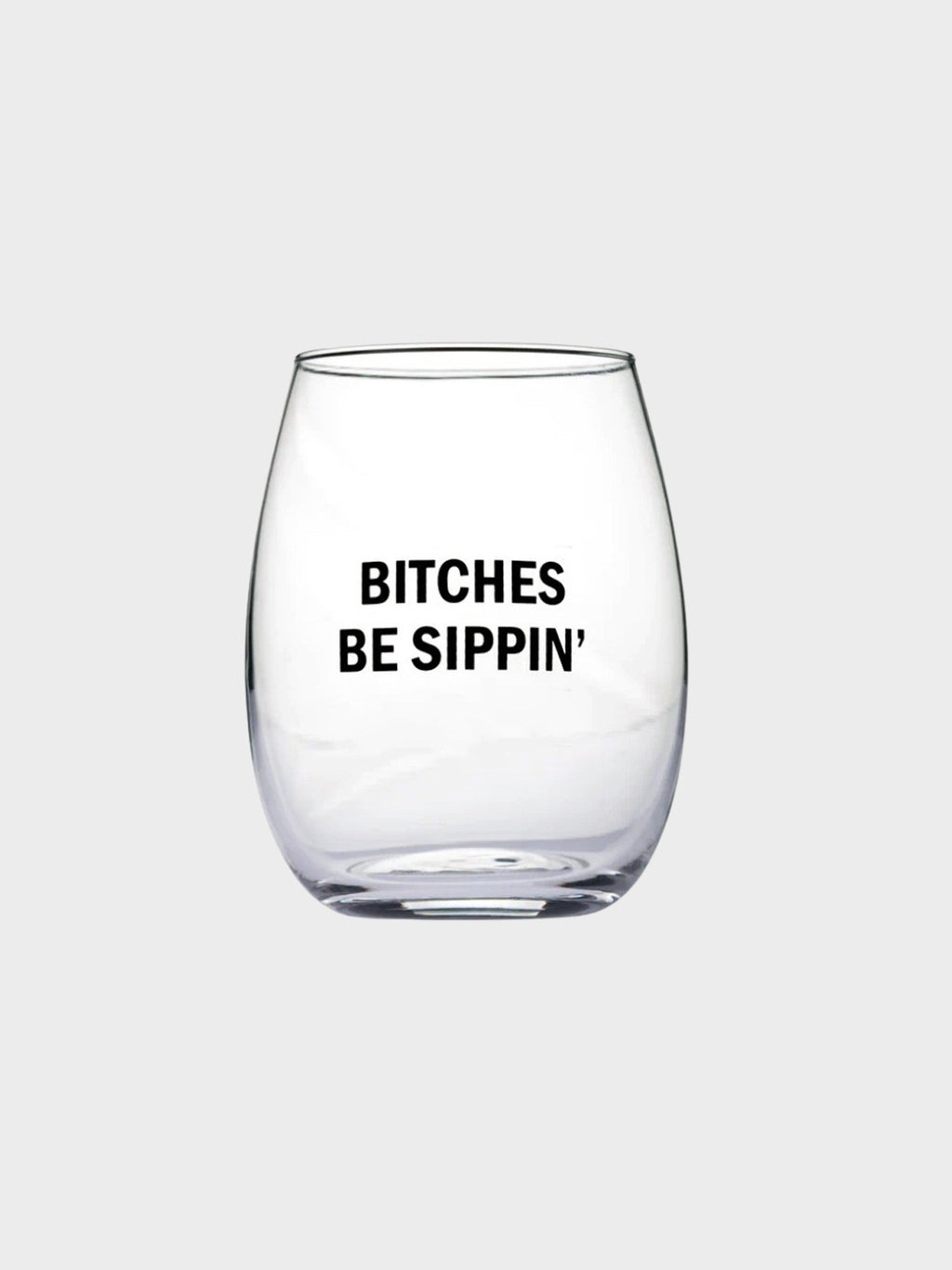 Bitches Be Sippin' - Stemless Wine Glass