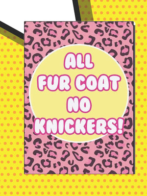 Greeting Card - All Fur Coat No Knickers