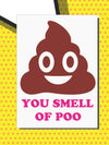 Greeting Card - You Smell Of Poo