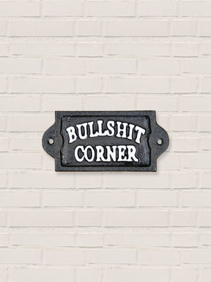 Bullshit Corner - Cast Iron Sign