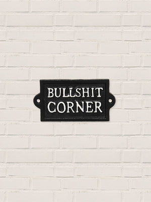 Bullshit Corner - Cast Iron Sign