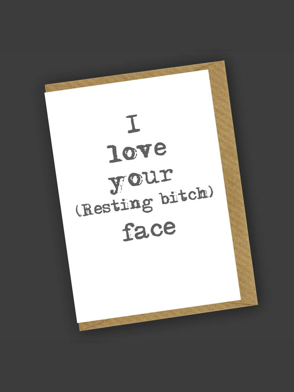 Charlotte Clark Greeting Card - I Love Your Resting Bitch Face