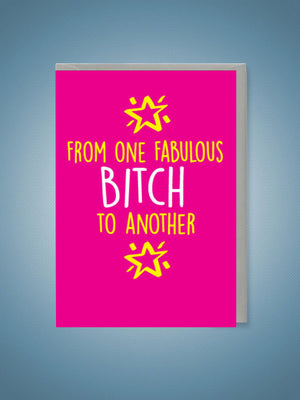 Greeting Card - From One Fabulous Bitch to Another