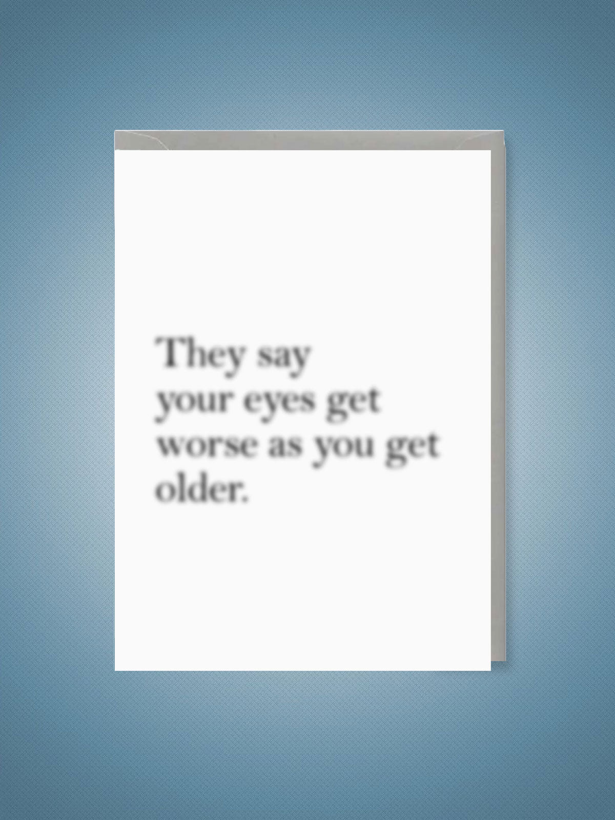 Greeting Card - Eyes Get Worse / Blurry
