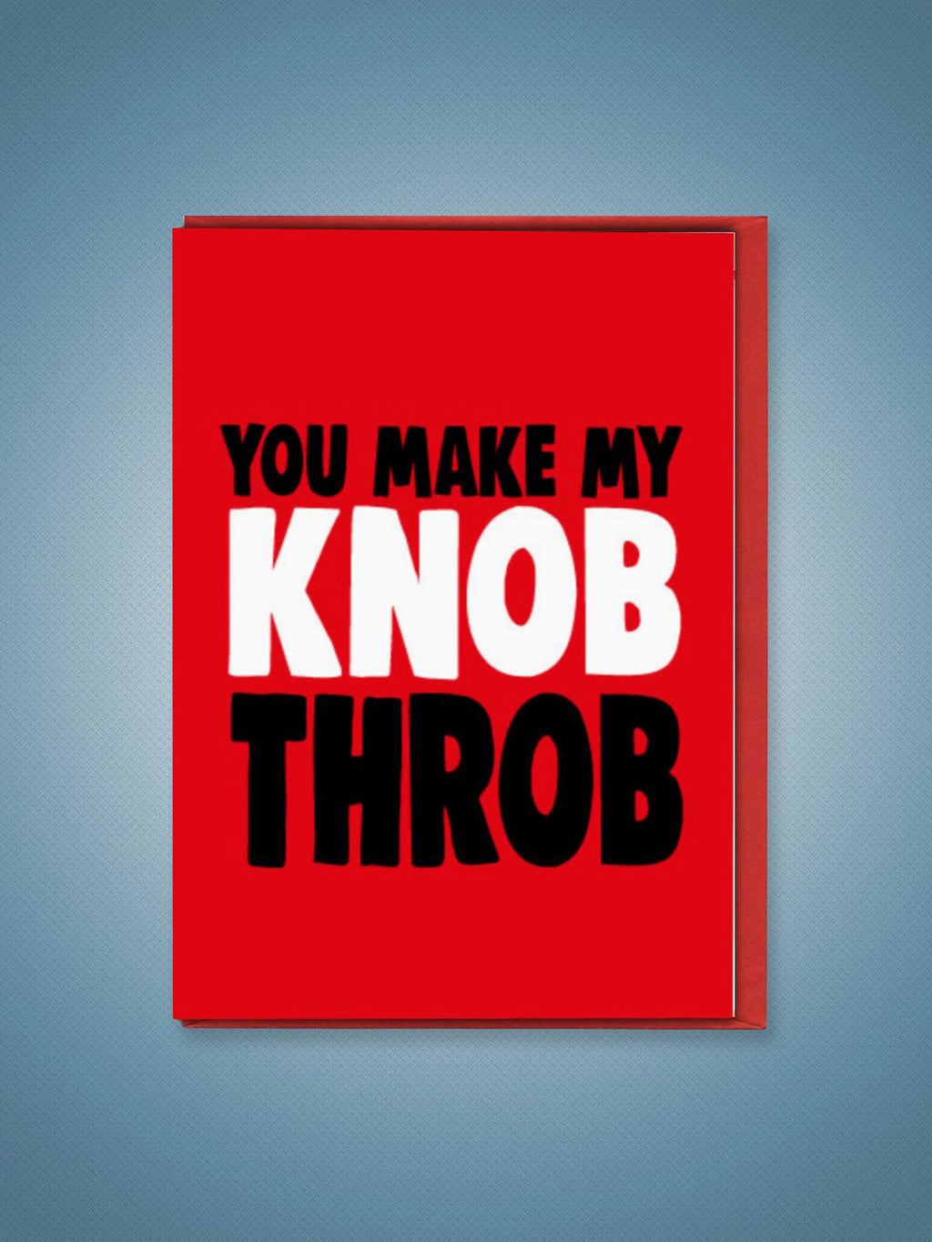 Greeting Card - You Make My Knob