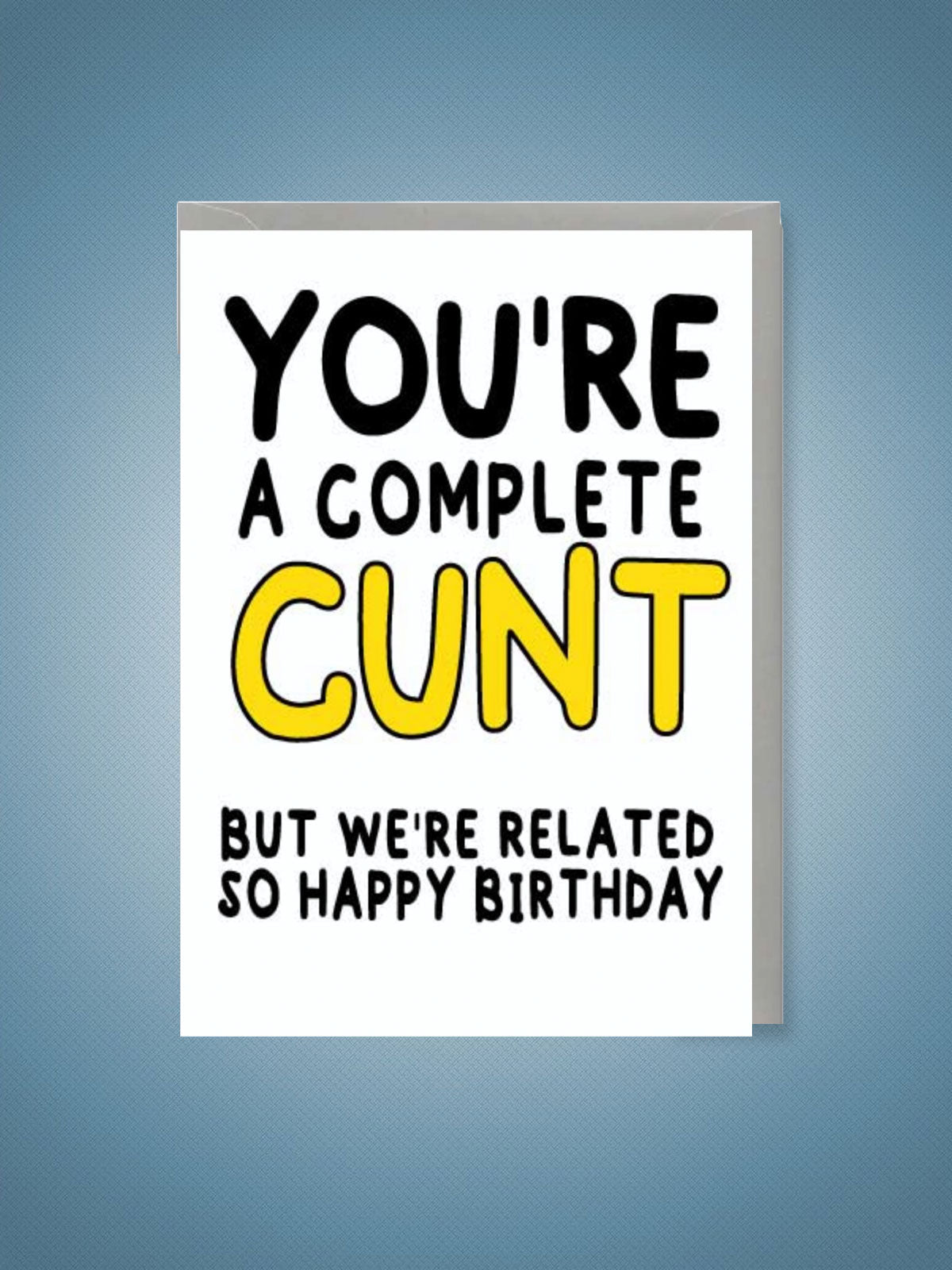 Greeting Card - You're A But We're Related