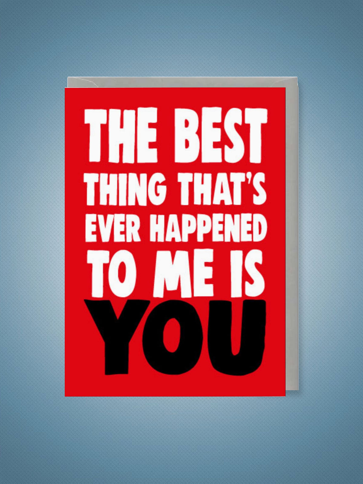 Greeting Card - The Best Thing Is You