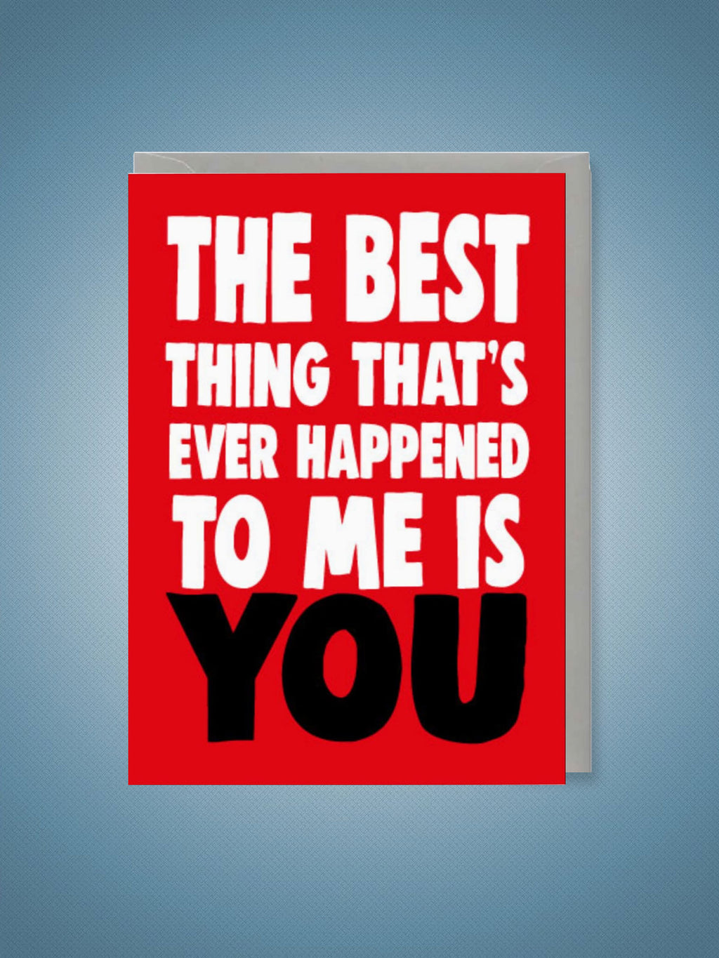 Greeting Card - The Best Thing Is You