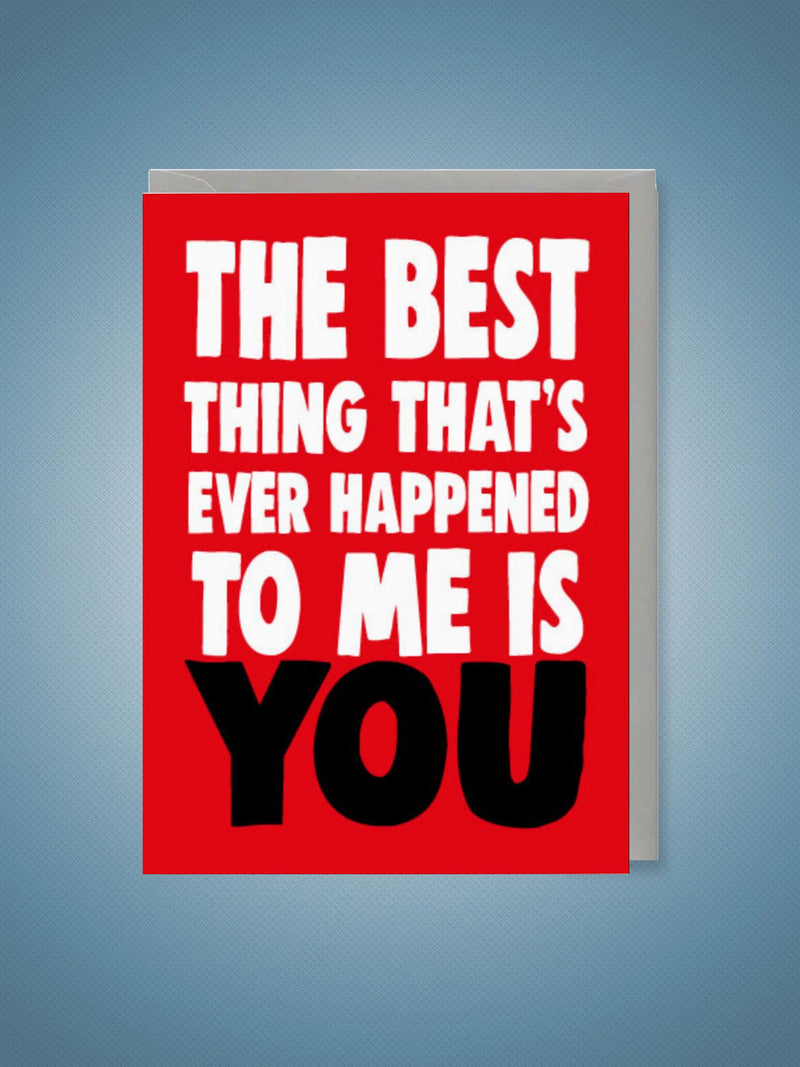 Greeting Card - The Best Thing Is You