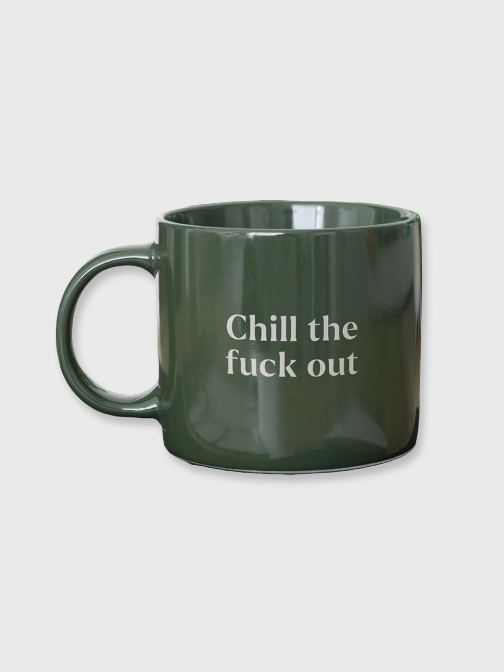 Chill The Fuck Out Mug - Green