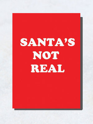 Greeting Card - Santa's Not Real