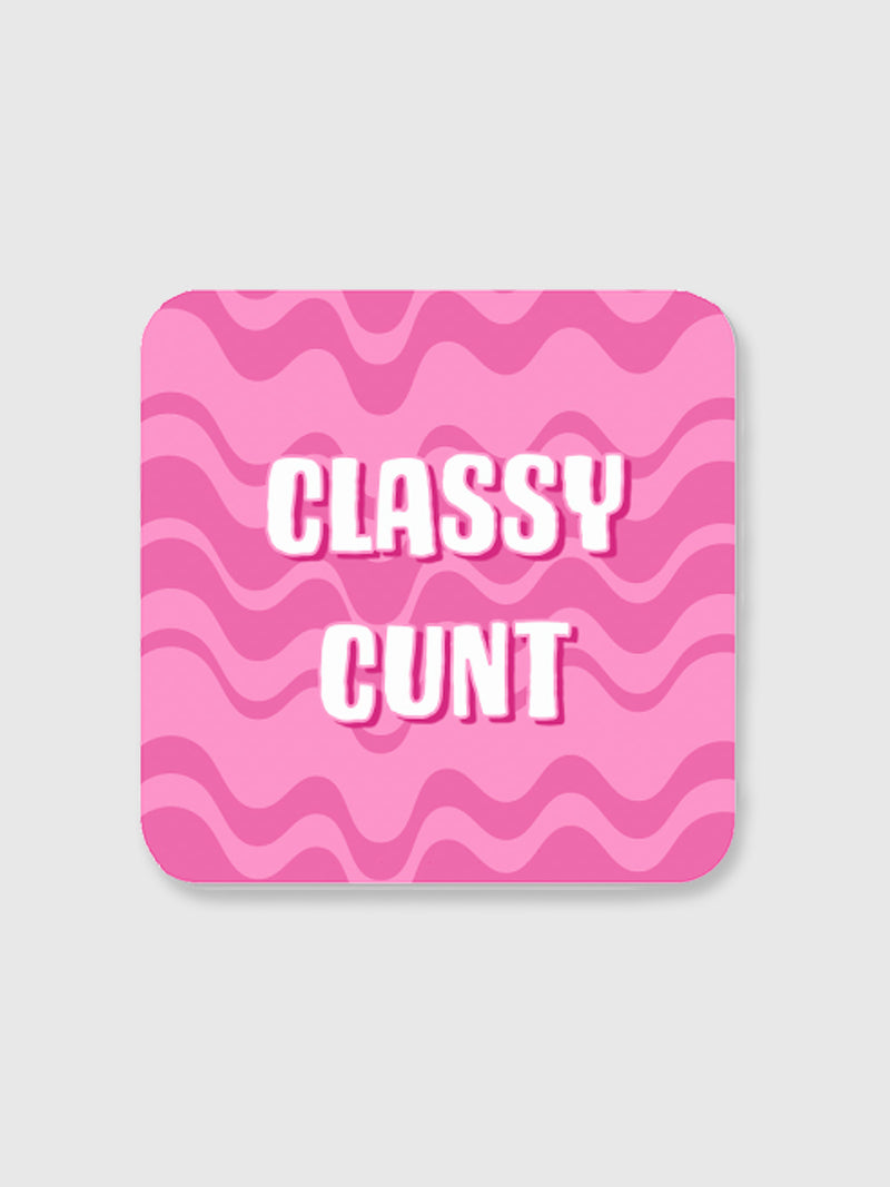 Coaster - Classy Cunt