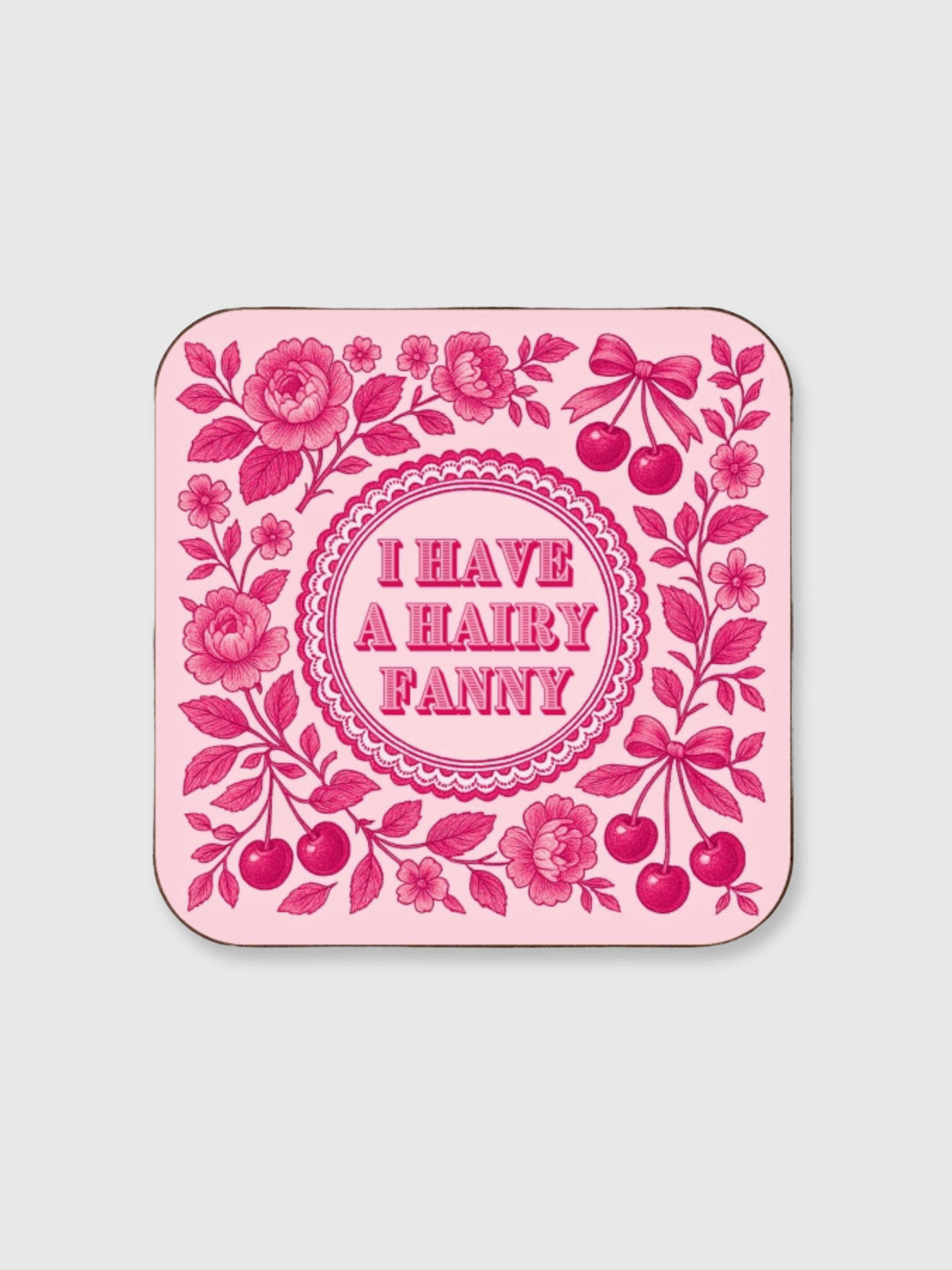 Coaster - I Have A Hairy Fanny