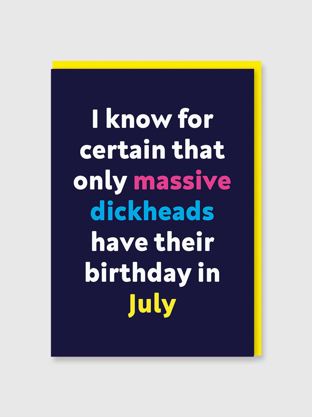 Greeting Card - A Massive Dickhead July Birthday