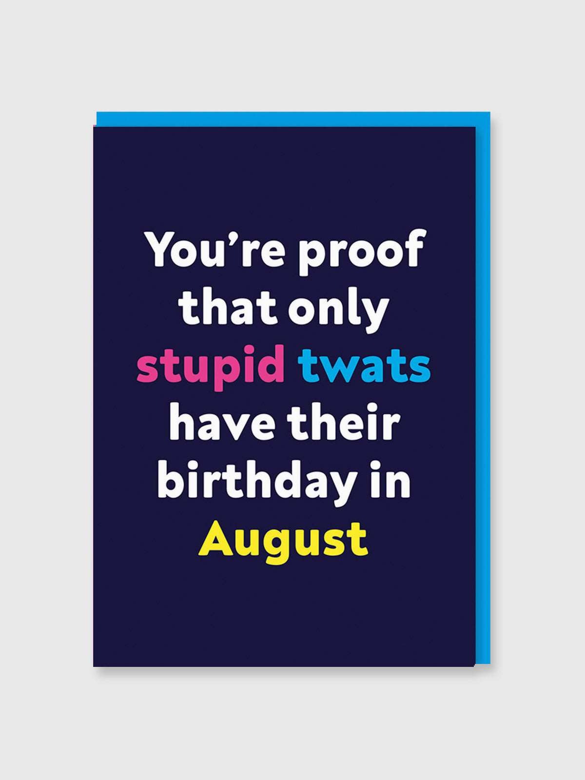 Greeting Card - Stupid Twat August Birthday