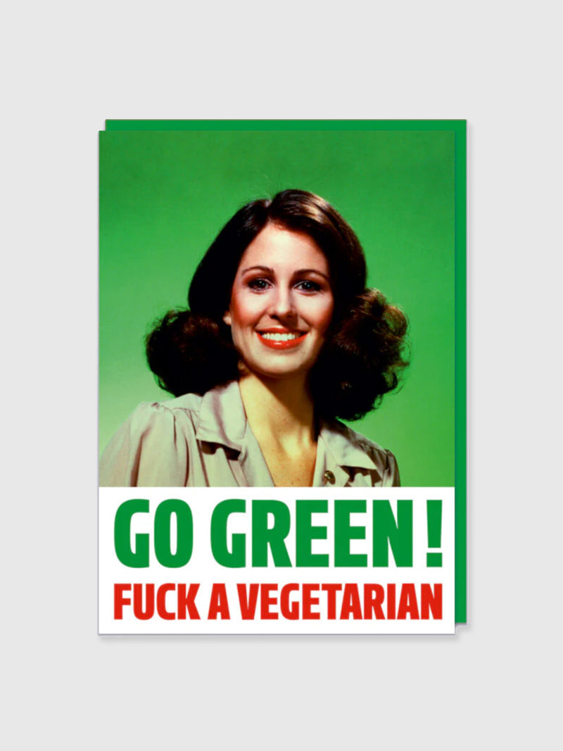 Greeting Card - Go Green Fuck A Vegetarian