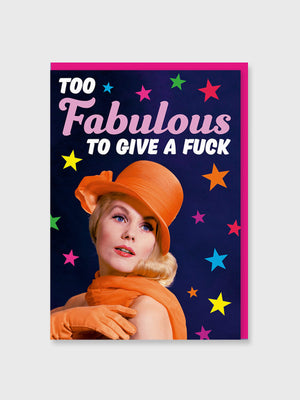 Greeting Card - Too Fabulous To Give A Fuck