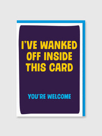 Greeting Card - I’ve Wanked Off In This Card