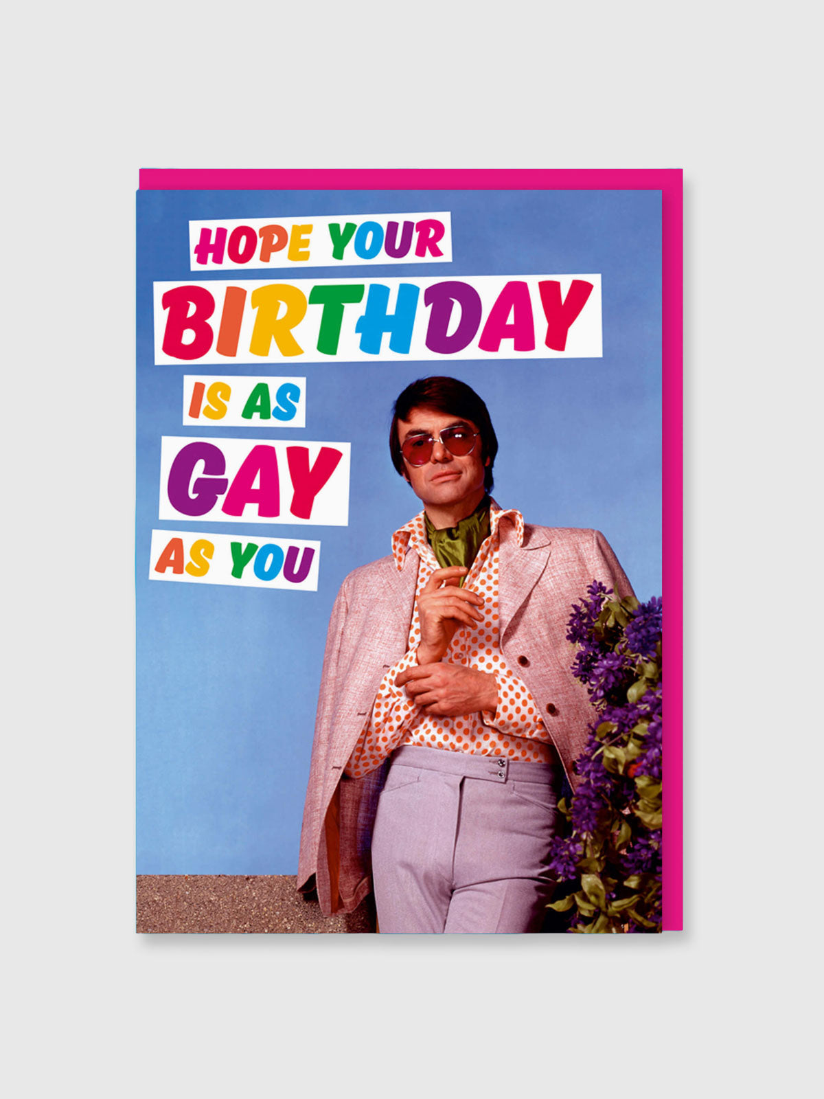 Greeting Card - Birthday Is As Gay As You