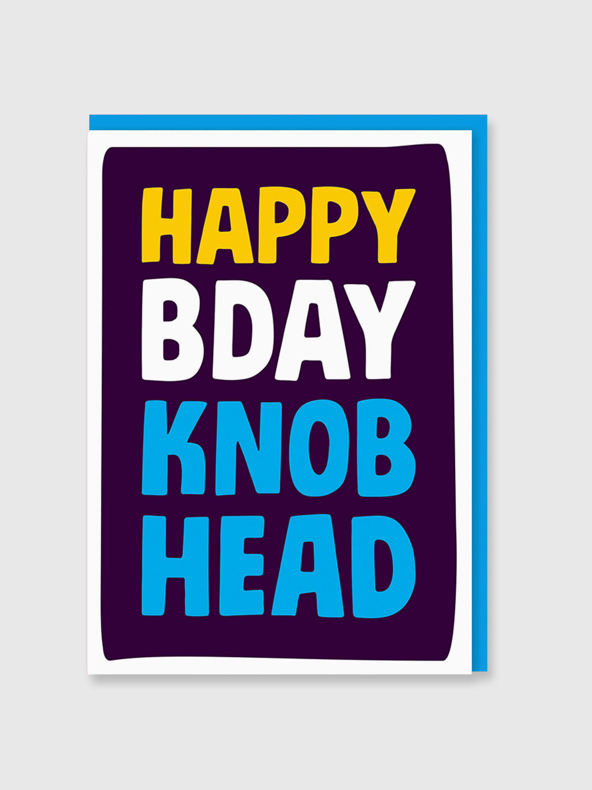Greeting Card - Happy Birthday Knob Head