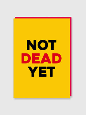 Greeting Card - Not Dead Yet
