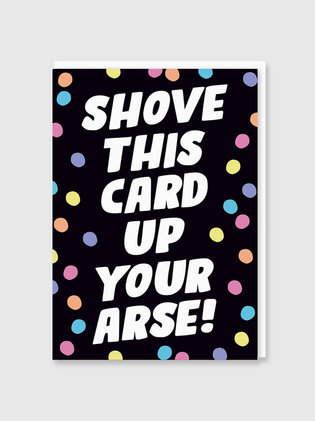 Greeting Card - Shove This Card Up Your Arse