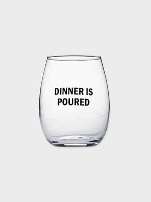 Dinner is Poured - Stemless Wine Glass