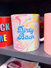 Cup / Mug - Dirty Bitch