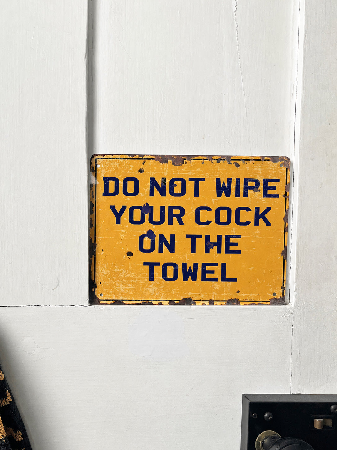 Don't Wipe Your Cock On The Towel - Tin Sign
