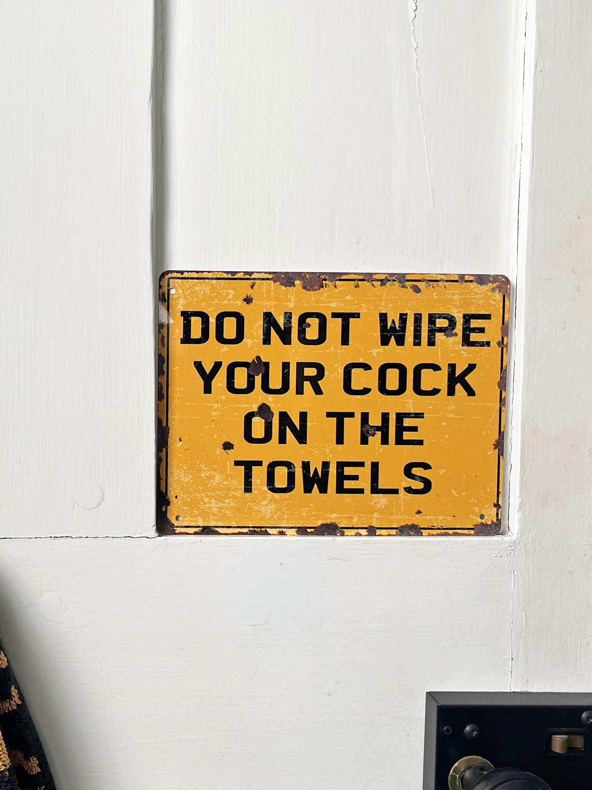 Don't Wipe Your Cock On The Towel - Tin Sign