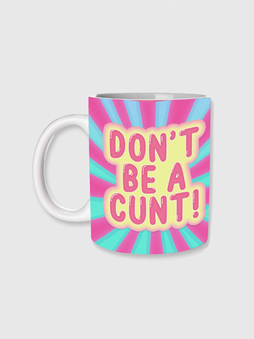 Cup / Mug - Don't Be A Cunt