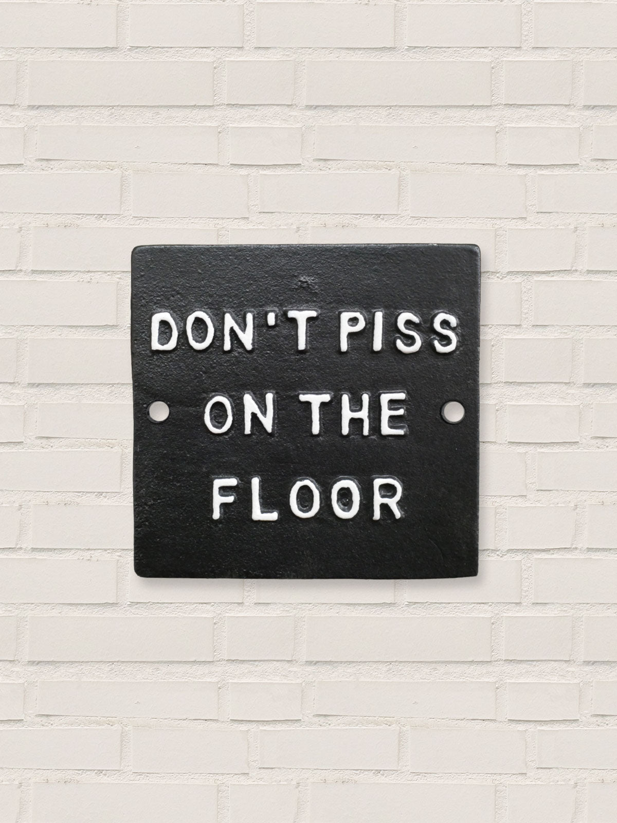 Don't Piss On The Floor - Cast Iron Sign