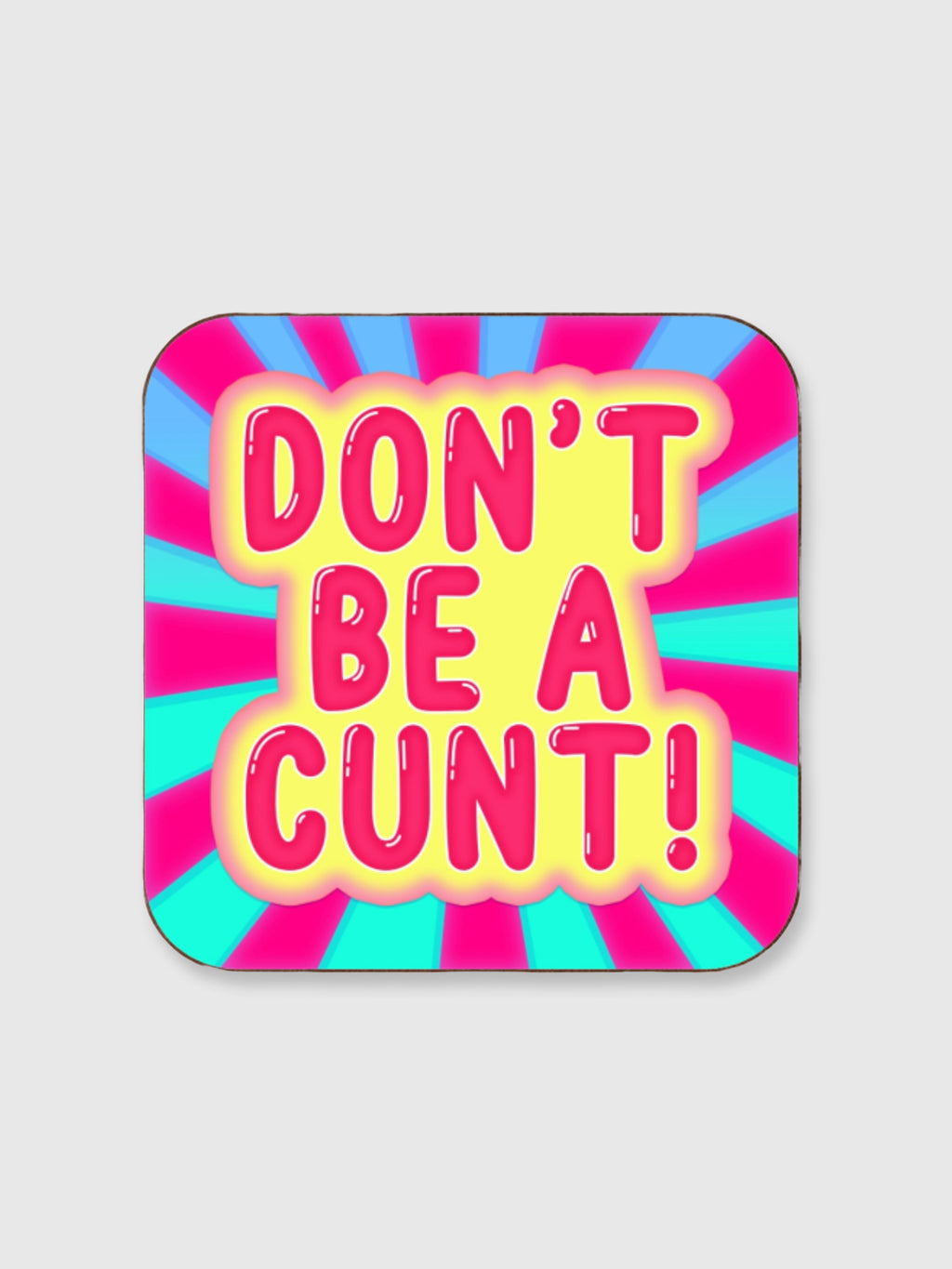 Coaster - Don't Be A Cunt