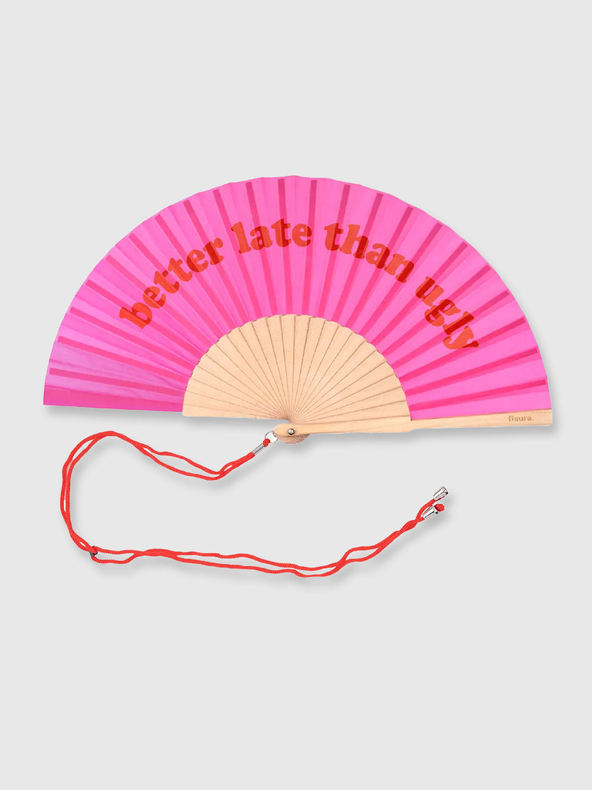Fisura - Better Late Than Ugly Fan - Pink