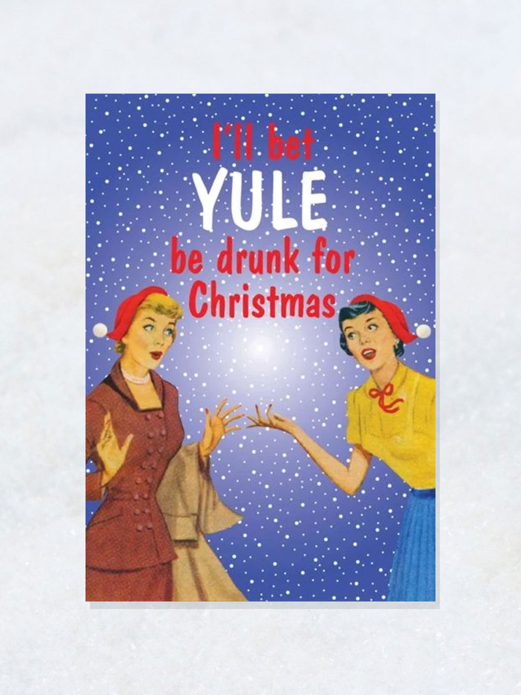Greeting Card - Yule Be Drunk